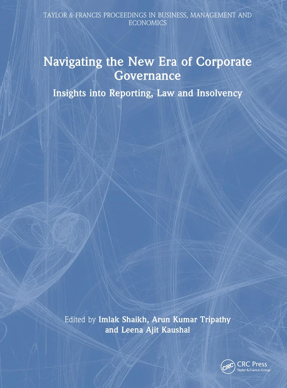 Navigating the New Era of Corporate Governance: Insights into Reporting, Law and Insolvency (Taylor and Francis Proceedings in Business, Management and Economics)