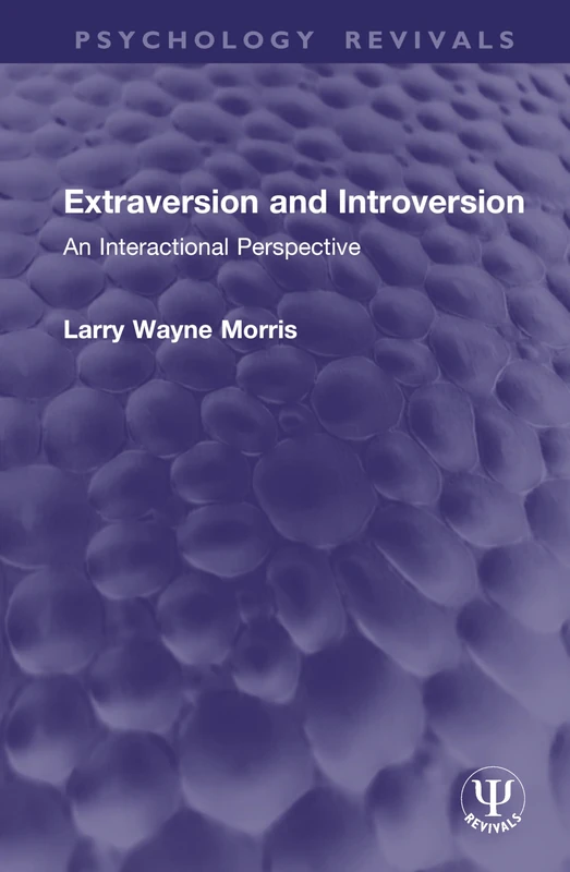 Extraversion and Introversion: An Interactional Perspective (Psychology Revivals)