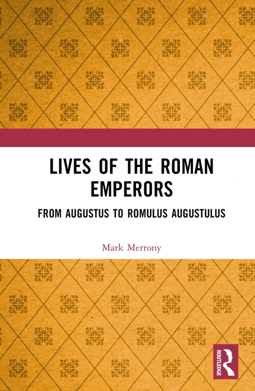 Lives of the Roman Emperors: From Augustus to Romulus Augustulus