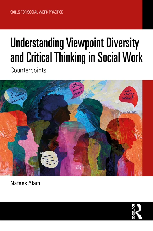 Understanding Viewpoint Diversity and Critical Thinking in Social Work: Counterpoints (Skills for Social Work Practice)