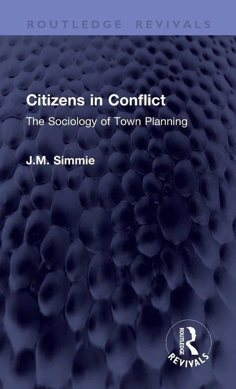 Citizens in Conflict: The Sociology of Town Planning (Routledge Revivals)