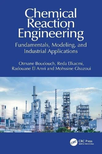 Chemical Reaction Engineering: Fundamentals, Modeling, and Industrial Applications