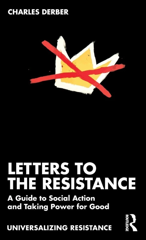 Letters to the Resistance: A Guide to Social Action and Taking Power for Good (Universalizing Resistance)