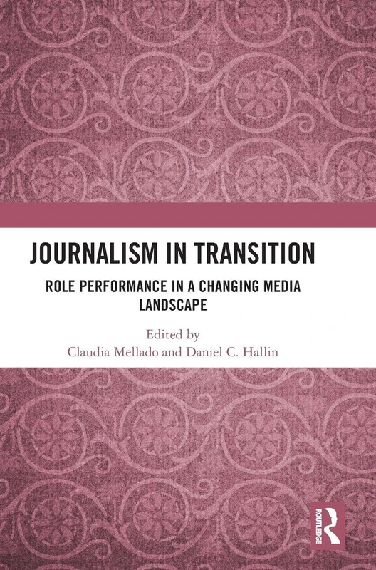 Journalism in Transition: Role Performance in a Changing Media Landscape