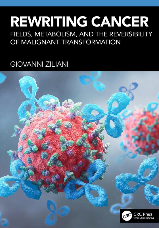 Rewriting Cancer: Fields, Metabolism, and the Reversibility of Malignant Transformation