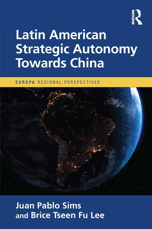Latin American Strategic Autonomy Towards China (Europa Regional Perspectives)