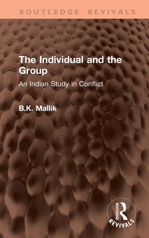 The Individual and the Group: An Indian Study in Conflict (Routledge Revivals)