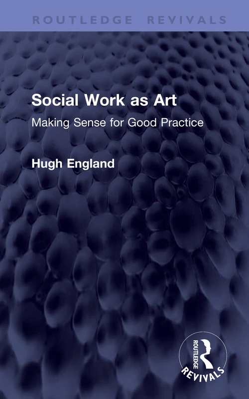 Social Work as Art: Making Sense for Good Practice (Routledge Revivals)