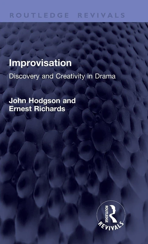 Improvisation: Discovery and Creativity in Drama (Routledge Revivals)