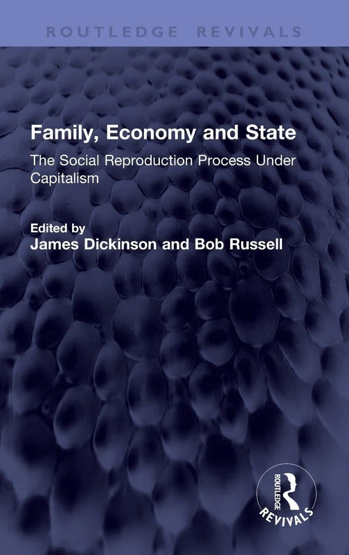 Family, Economy and State: The Social Reproduction Process Under Capitalism (Routledge Revivals)