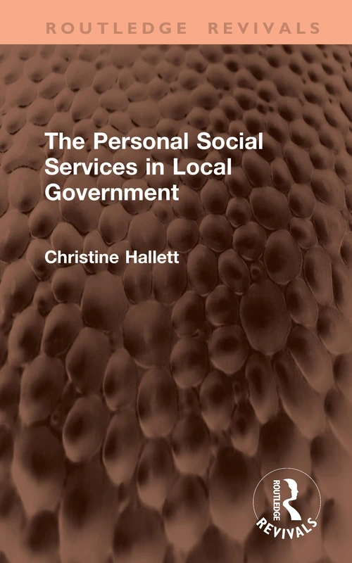 The Personal Social Services in Local Government (Routledge Revivals)