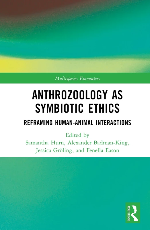 Anthrozoology as Symbiotic Ethics: Reframing Human-Animal Interactions (Multispecies Encounters)