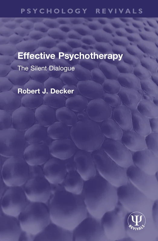 Effective Psychotherapy: The Silent Dialogue (Psychology Revivals)