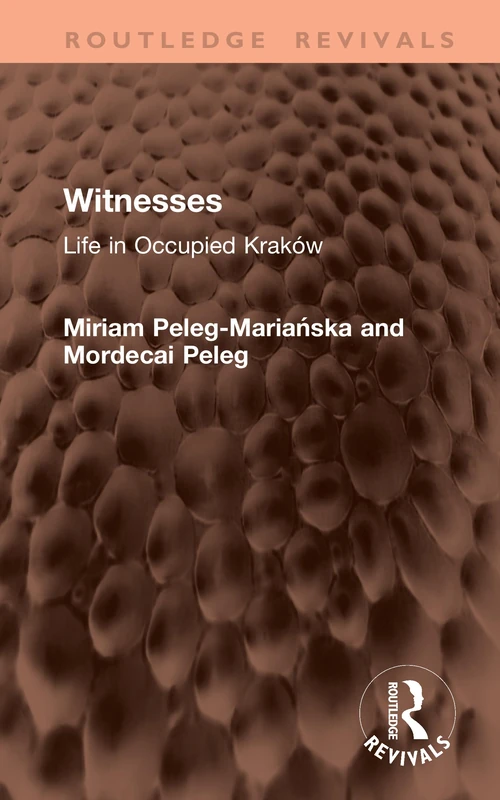 Witnesses: Life in Occupied Kraków (Routledge Revivals)