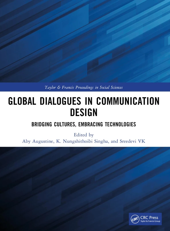 Global Dialogues in Communication Design: Bridging Cultures, Embracing Technologies (Taylor & Francis Proceedings in Social Sciences)