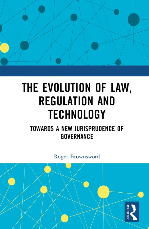 The Evolution of Law, Regulation and Technology: Towards a New Jurisprudence of Governance