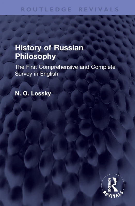 History of Russian Philosophy: The First Comprehensive and Complete Survey in English (Routledge Revivals)