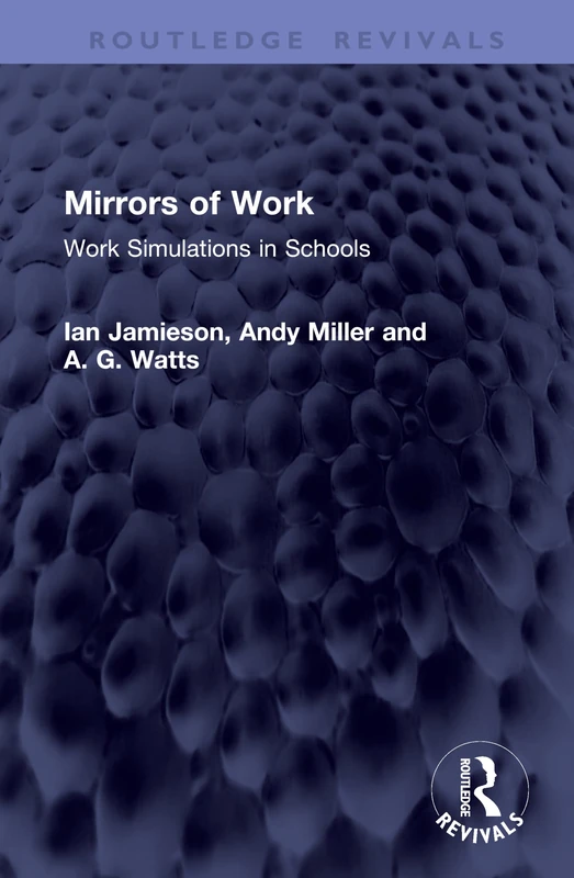 Mirrors of Work: Work Simulations in Schools (Routledge Revivals) - Image 1