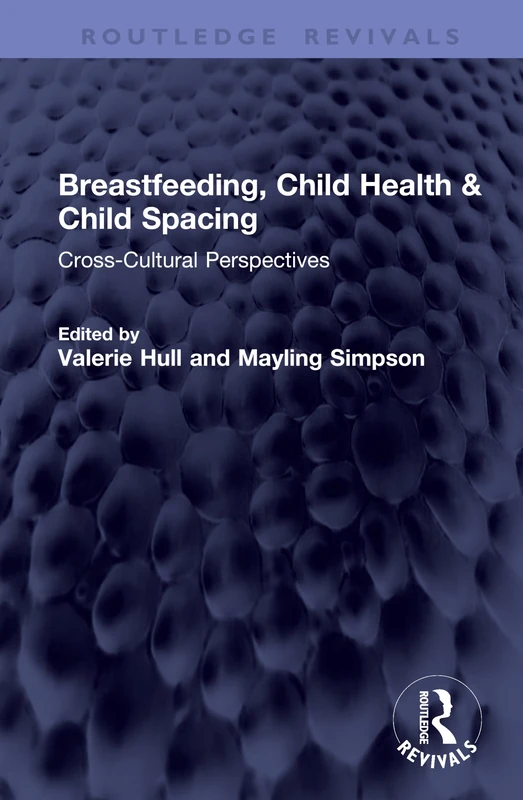 Breastfeeding, Child Health & Child Spacing: Cross-Cultural Perspectives (Routledge Revivals)