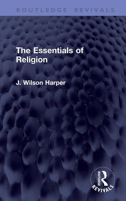 The Essentials of Religion - Routledge Revivals Philosophy