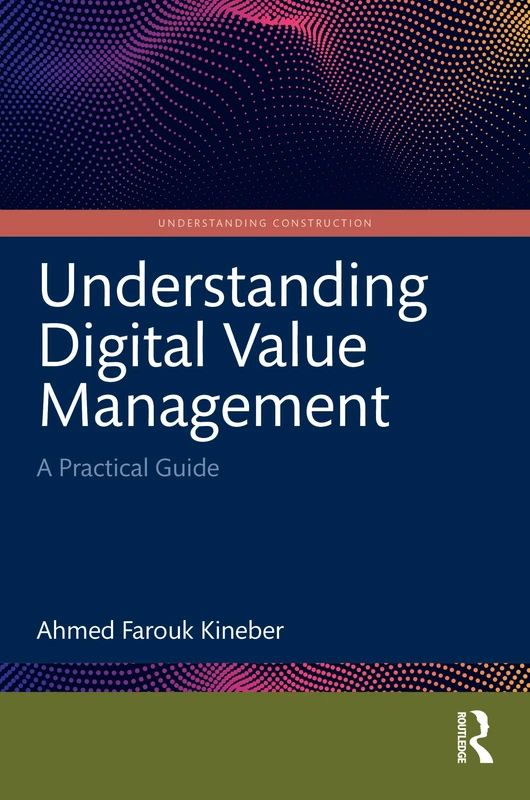 Understanding Digital Value Management: A Practical Guide (Understanding Construction)