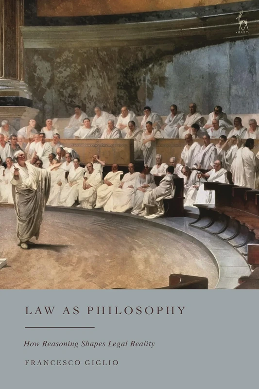 Law as Philosophy: How Reasoning Shapes Legal Reality