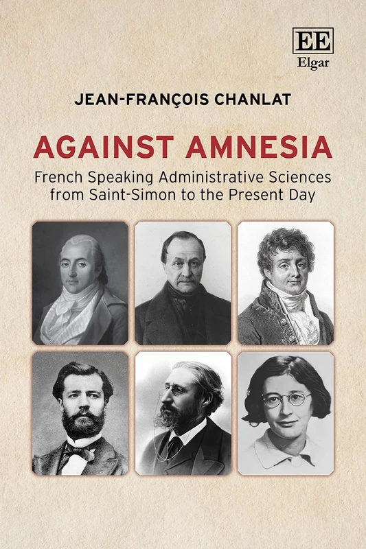 Against Amnesia: French Speaking Administrative Sciences from Saint-Simon to the Present Day (Elgar Origins and Evolution series) - Image 1