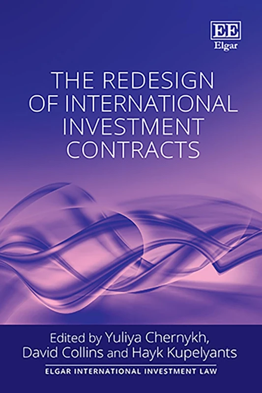 The Redesign of International Investment Contracts (Elgar International Investment Law series)
