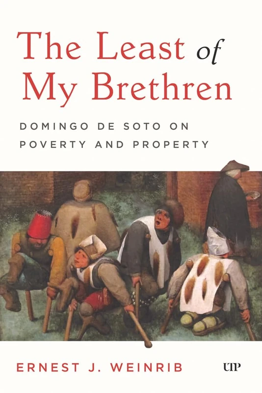 The Least of My Brethren: Domingo De Soto on Poverty and Property (Toronto Studies in Medieval Law)