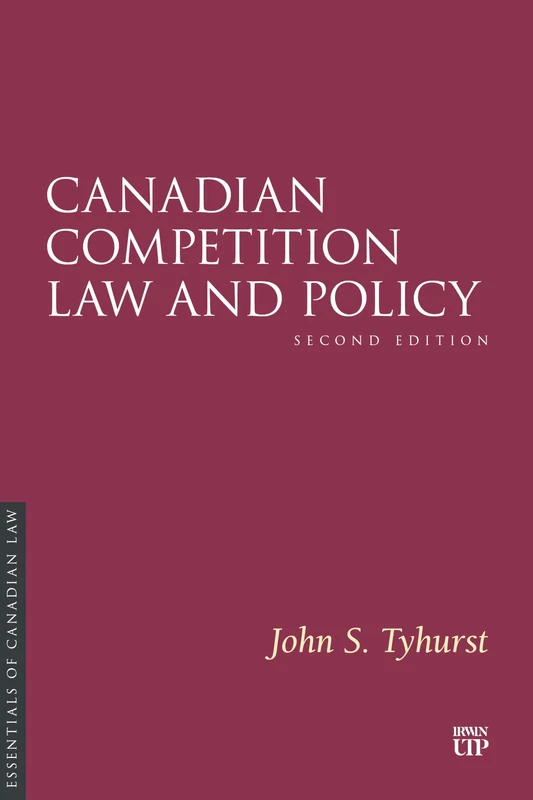 Canadian Competition Law and Policy, Second Edition (Essentials of Canadian Law)