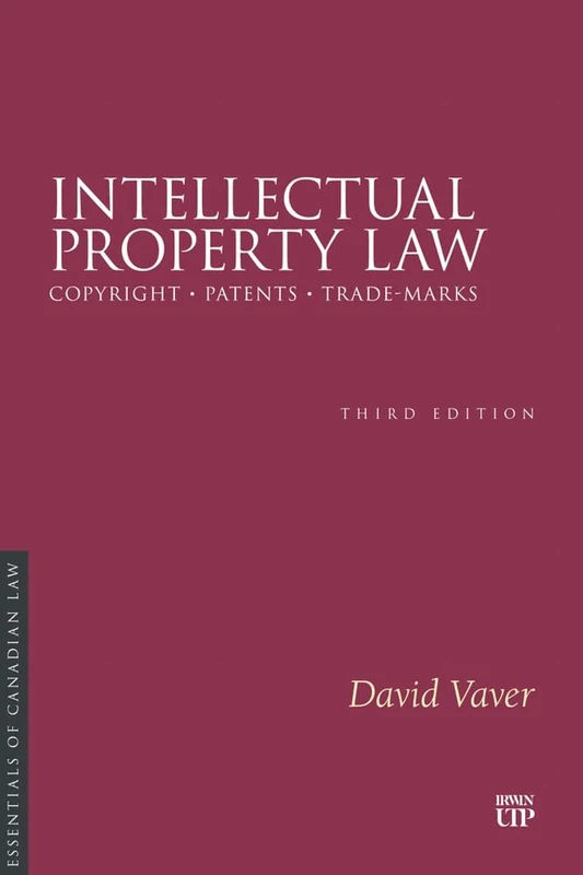 Intellectual Property Law, Third Edition (Essentials of Canadian Law)