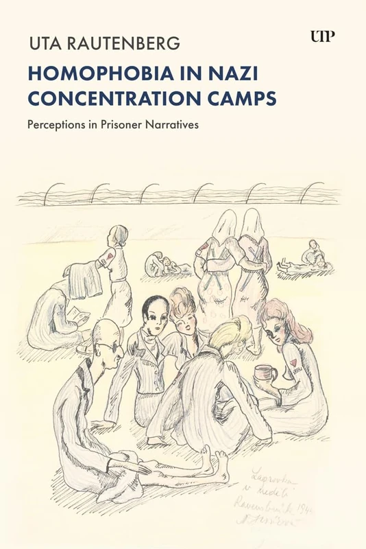 Homophobia in Nazi Concentration Camps: Perceptions in Prisoner Narratives