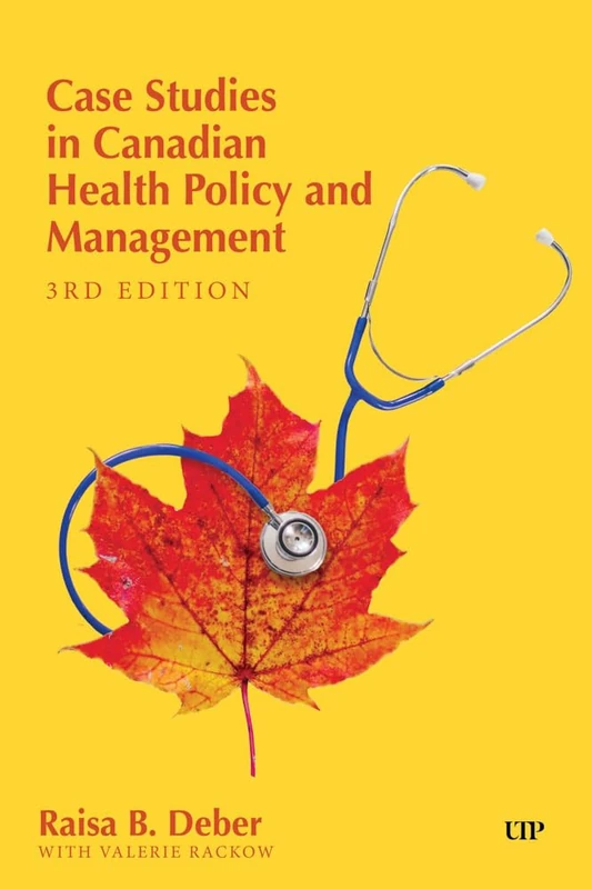 Case Studies in Canadian Health Policy and Management: Third Edition