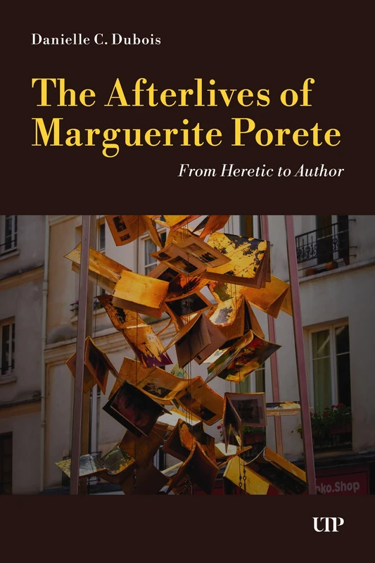The Afterlives of Marguerite Porete: From Heretic to Author