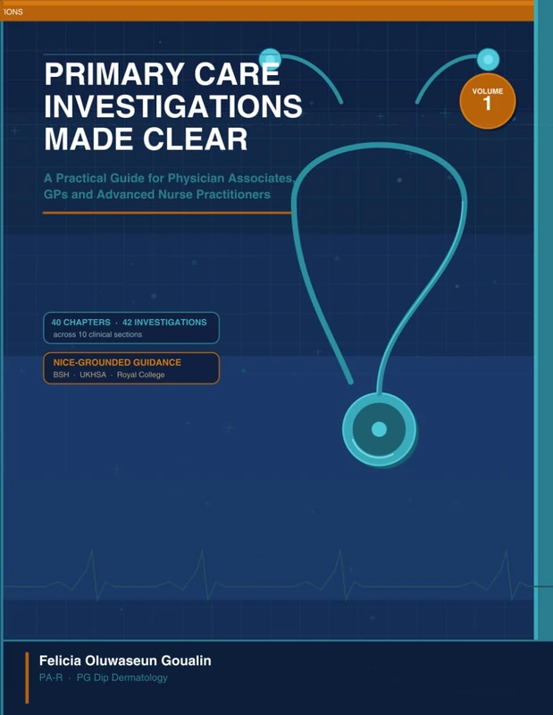 Primary Care Investigations Made Clear: A Practical Guide for Physician Associates, GPs and Advanced Nurse Practitioners (Primary Care Investigations Made Clear Volume number: 1) - Image 1