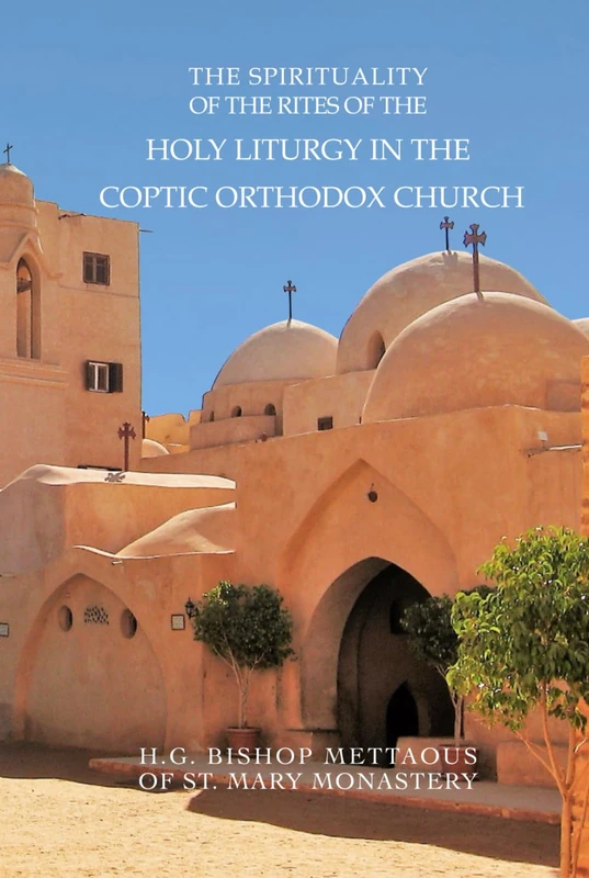 The Spirituality of the Rites of the Holy Liturgy in the Coptic Orthodox Church