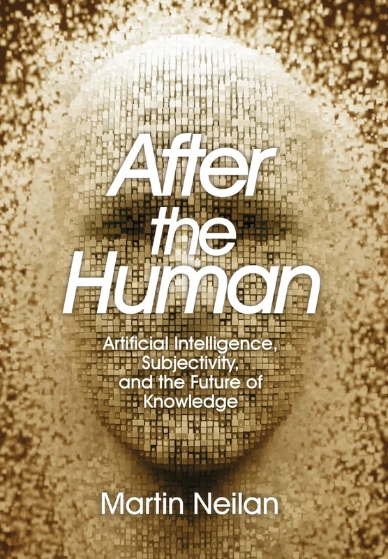 After the Human: Artificial Intelligence, Subjectivity, and the Future of Knowledge