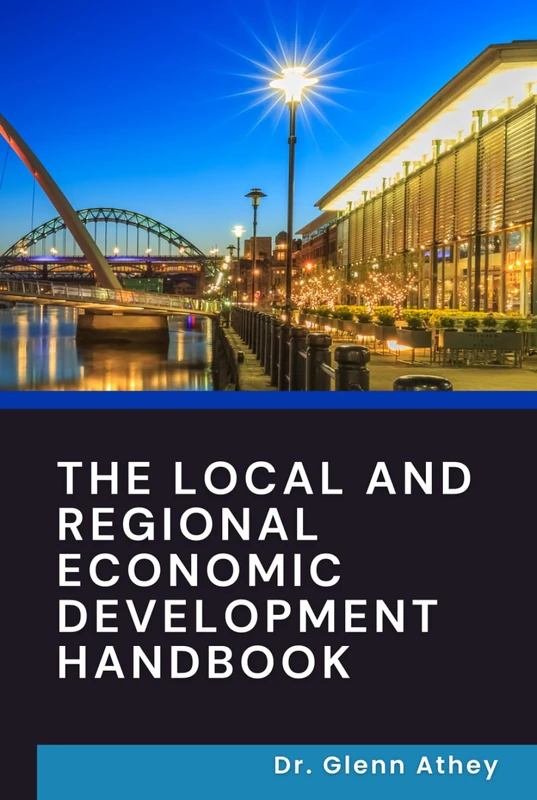 The Local and Regional Economic Development Handbook: Build Prosperous, Sustainable and Inclusive Local and Regional Economies