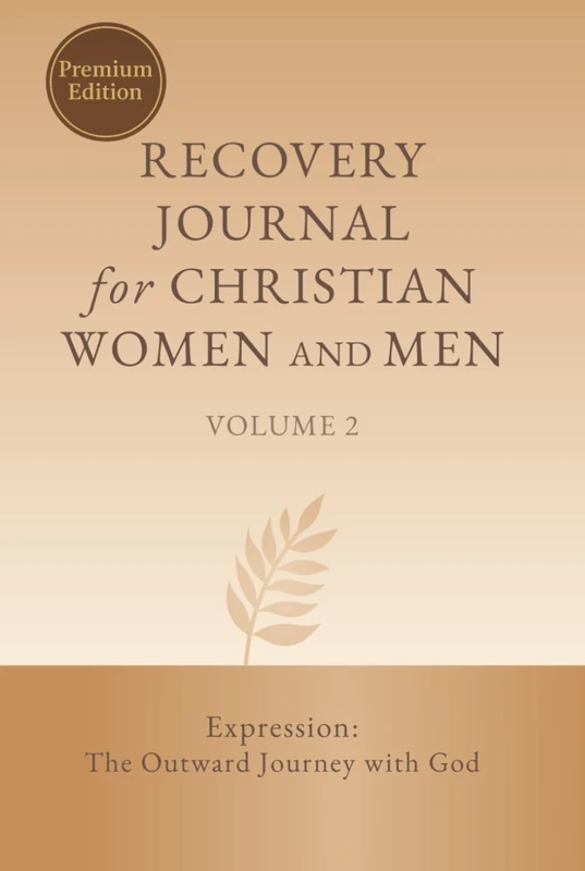 Recovery Journal for Christian Women and Men - Volume 2: Expression: The Outward Journey with God