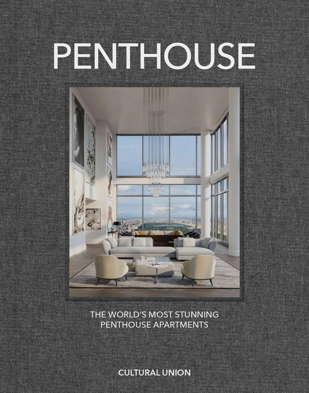 Penthouse: The World's Most Stunning Penthouse Apartments