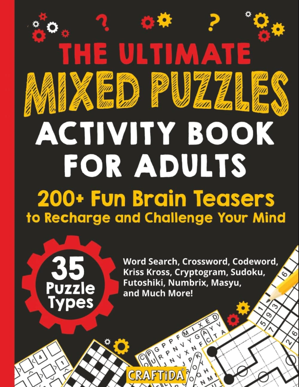 The Ultimate Mixed Puzzles Activity Book for Adults: 200+ Fun Brain Teasers to Recharge and Challenge Your Mind. 35 Puzzle Types: Word Search, ... Futoshiki, Numbrix, Masyu, and Much More!
