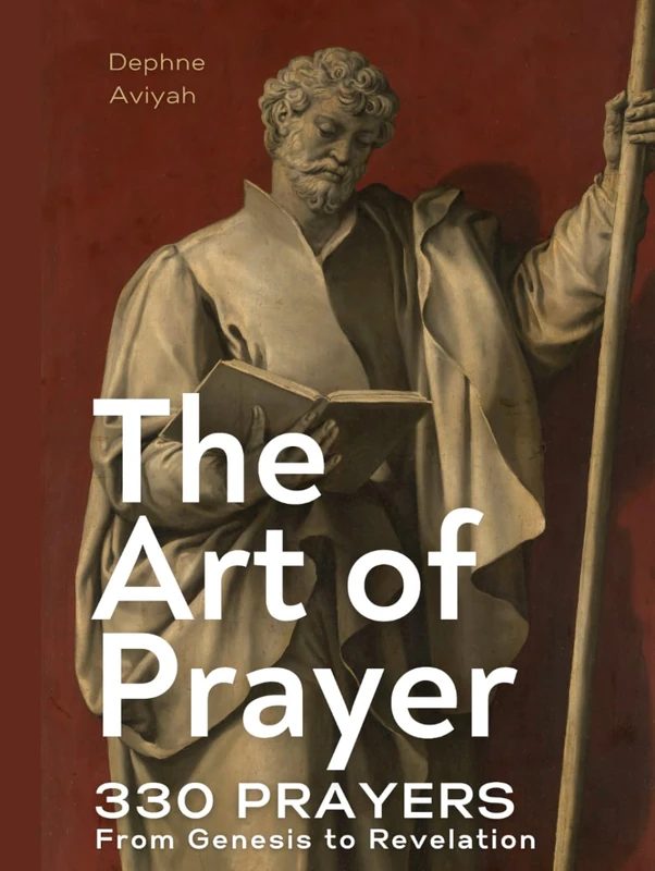 THE ART OF PRAYER: 330 Prayers From Genesis To Revelation (colour illustrated)