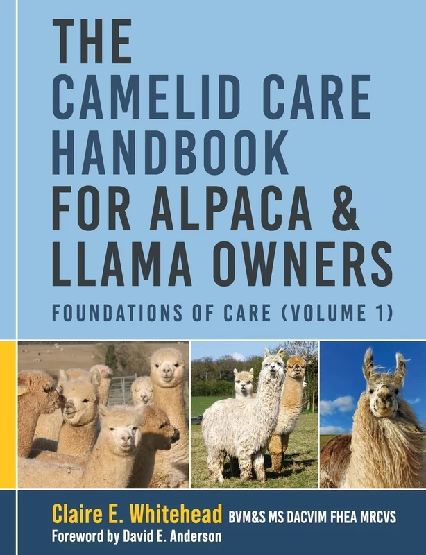 The Camelid Care Handbook for Alpaca & Llama Owners: Foundations of Care (Volume 1)