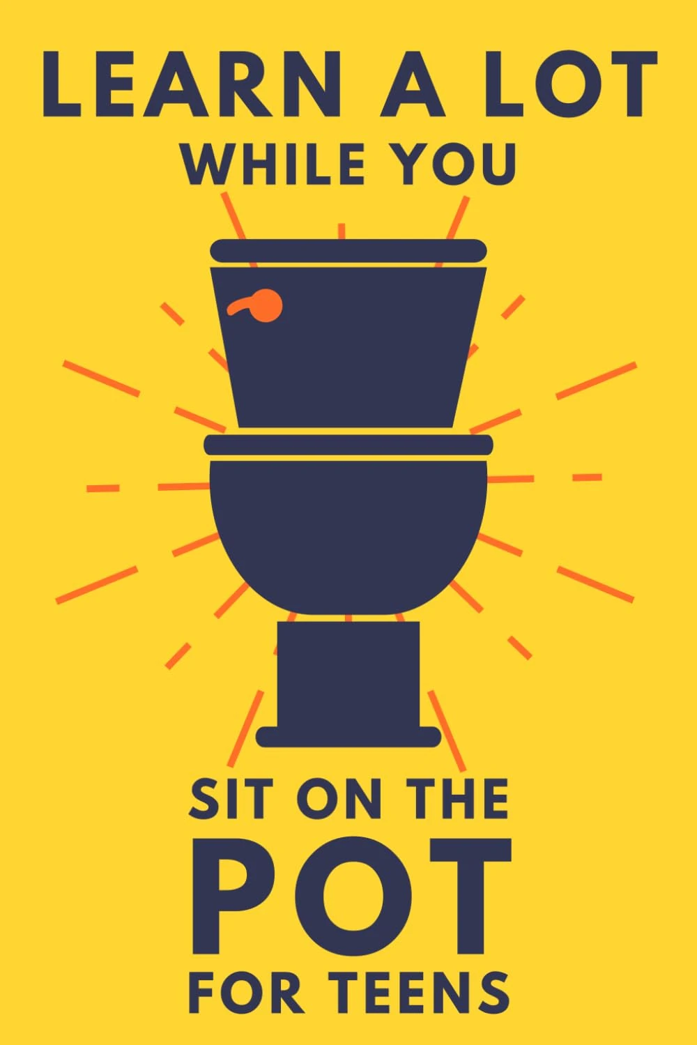 Learn A Lot While You Sit On The Pot For Teens: Funny Bathroom Reader - Trivia, Mysteries, And Fun Facts For Teenagers (Alex Smart's Bathroom Readers)
