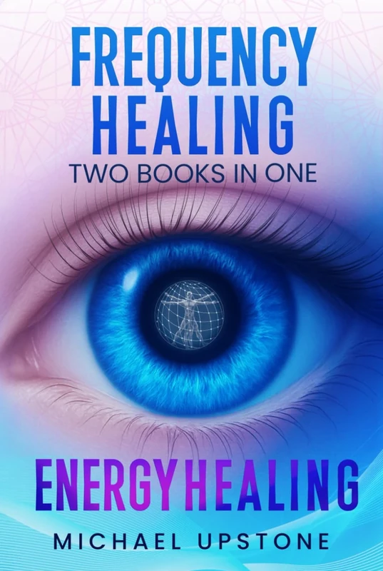 Frequency Healing & Energy Healing: A Practical Guide to Frequency Devices, Natural Remedies & Holistic Healing Strategies