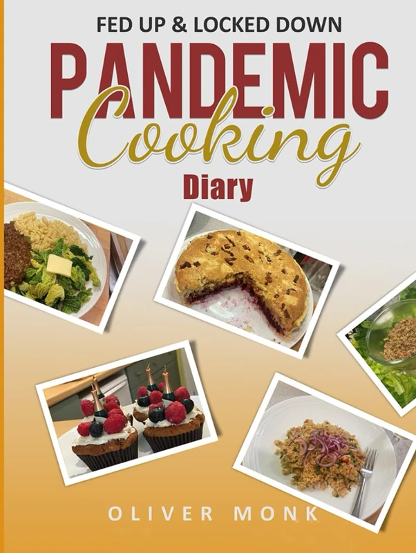 Pandemic Cooking Diary: Fed Up and Locked Down
