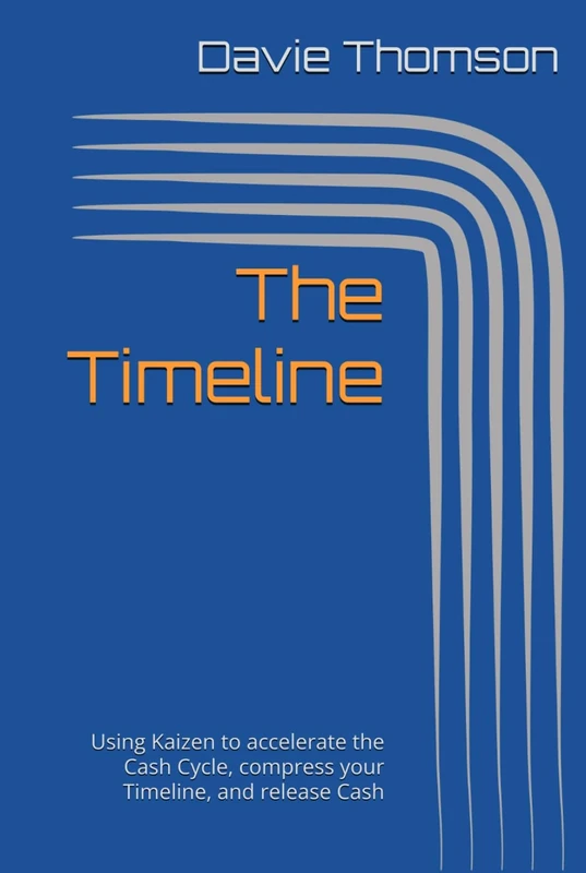 The Timeline: Using Kaizen to accelerate the Cash Cycle, compress your Timeline, and release Cash (NoBullshido - Tools and Strategies for Business Improvement)