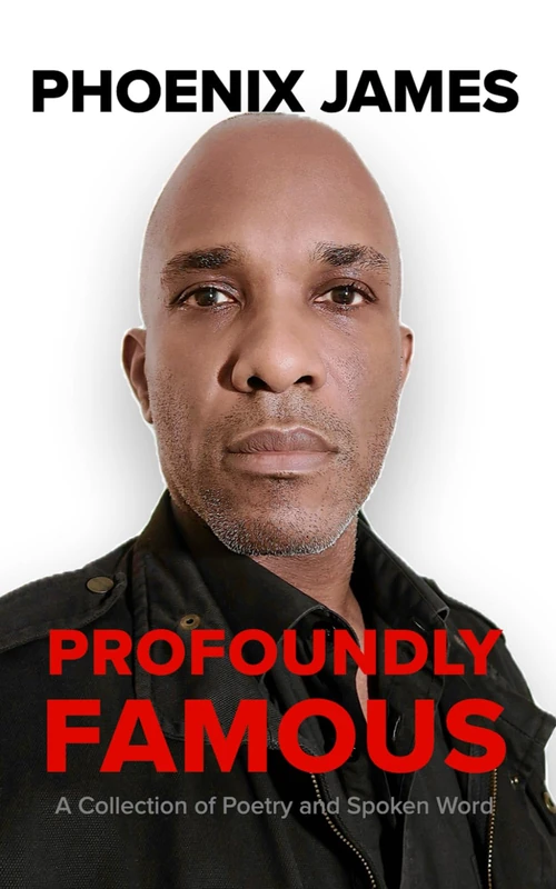 PROFOUNDLY FAMOUS: A Collection of Poetry and Spoken Word