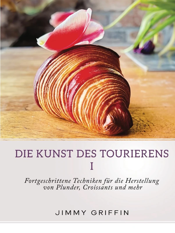 Die Kunst des Tourierens I: Fortgeschrittene Techniken für die Herstellung von Plunder, Croissants und mehr