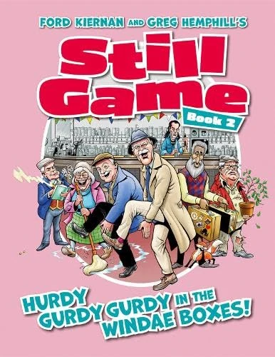 Still Game Book 2: HURDY GURDY GURDY IN THE WINDAE BOXES! (Ford Kiernan & Greg Hemphill's Still Game)